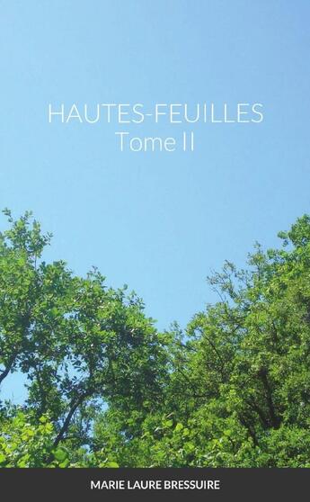 Couverture du livre « HAUTES-FEUILLES Tome II » de Marie Laure Bressuire aux éditions Lulu