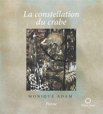 Couverture du livre « La constellation du crabe » de Monique Adam aux éditions Pleine Lune