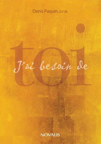 Couverture du livre « J'ai besoin de toi » de Denis Paquin aux éditions Novalis