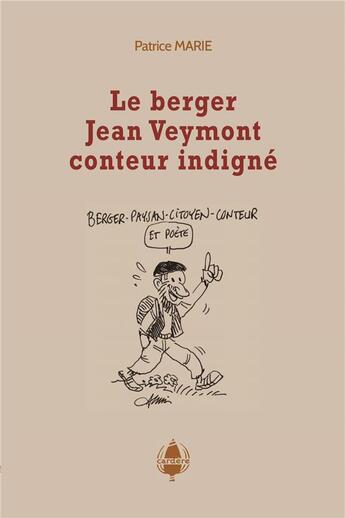 Couverture du livre « Le berger, Jean Veymont, conteur indigné » de Alexis Nouailhat et Patrice Marie aux éditions La Cardere