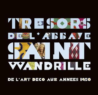 Couverture du livre « Trésors de l'abbaye Saint-Wandrille ; de l'art déco aux années 1950 » de  aux éditions Point De Vues