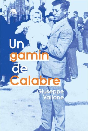 Couverture du livre « Un gamin de Calabre » de Giuseppe Vallone aux éditions Éditions De L'aire