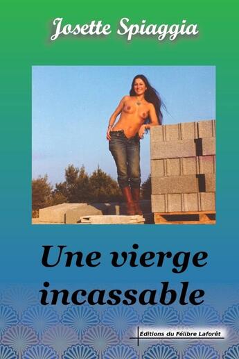 Couverture du livre « Une vierge incassable » de Josette Spiaggia aux éditions Lulu