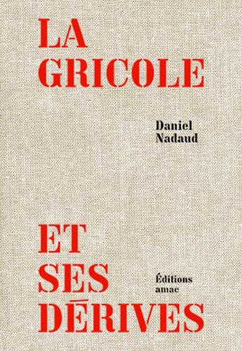 Couverture du livre « La Gricole et ses dérives » de Daniel Nadaud aux éditions Amac