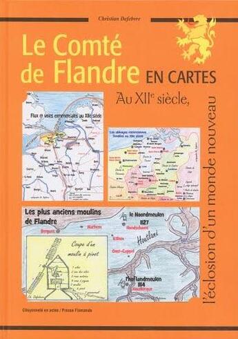 Couverture du livre « Le comté de Flandre en cartes au XIIe siècle » de Christian Defebvre aux éditions Citoyennete En Actes