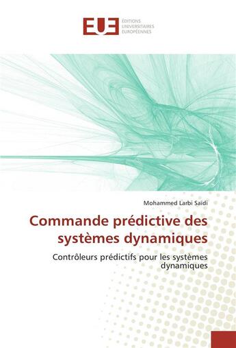 Couverture du livre « Commande predictive des systemes dynamiques » de Saidi Mohammed aux éditions Editions Universitaires Europeennes