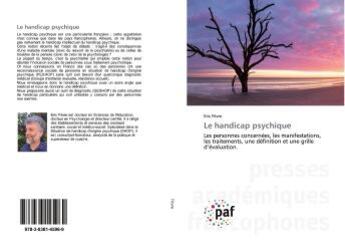 Couverture du livre « Le handicap psychique : Les personnes concernées, les manifestations, les traitements, une définition » de Eric Fèvre aux éditions Presses Academiques Francophones