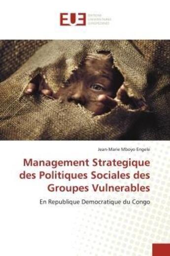 Couverture du livre « Management strategique des politiques sociales des groupes vulnerables - en republique democratique » de Mboyo Engele J-M. aux éditions Editions Universitaires Europeennes