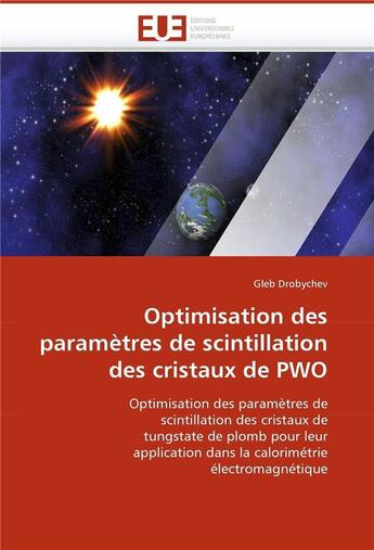 Couverture du livre « Optimisation des parametres de scintillation des cristaux de pwo » de Drobychev Gleb aux éditions Editions Universitaires Europeennes