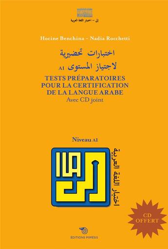 Couverture du livre « Tests préparatoires pour la certification de la langue arabe ; niveau A1 avec cd » de Hocine Benchina et Nadia Rocchetti aux éditions Mimesis