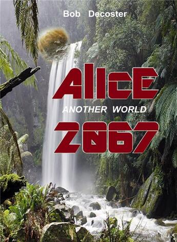 Couverture du livre « Alice 2067 » de Bob Decoster aux éditions Bookelis