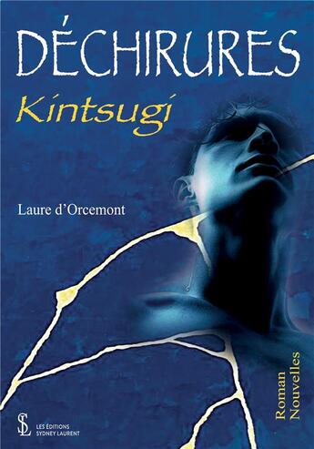 Couverture du livre « Déchirures ; Kintsugi » de Laure D' Orcemont aux éditions Sydney Laurent