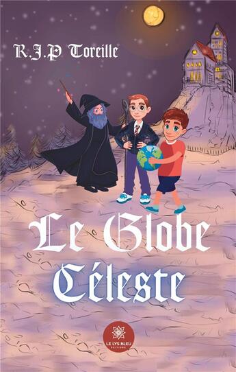 Couverture du livre « Le globe céleste » de R.J.P Toreille aux éditions Le Lys Bleu