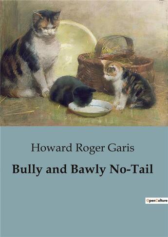 Couverture du livre « Bully and Bawly No-Tail » de Roger Garis Howard aux éditions Culturea