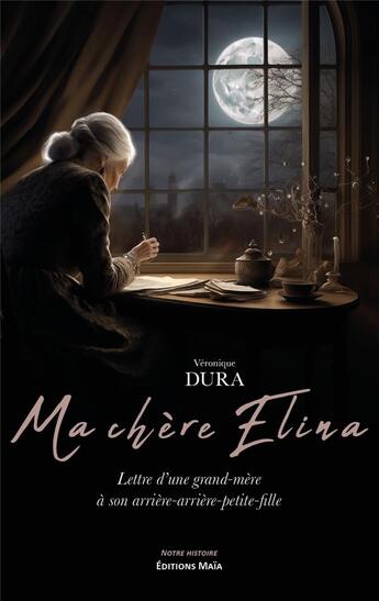 Couverture du livre « Ma chère Elina : Lettre d'une grand-mère à son arrière-arrière-petite-fille » de Veronique Dura aux éditions Editions Maia