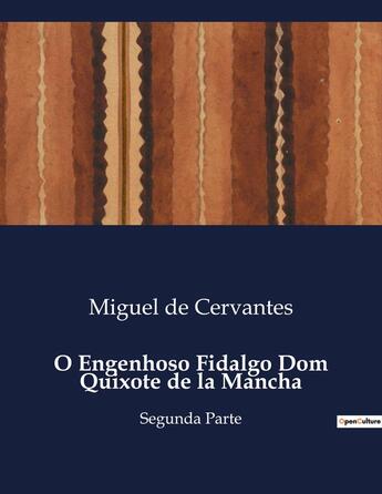 Couverture du livre « O Engenhoso Fidalgo Dom Quixote de la Mancha : Segunda Parte » de Miguel De Cervantes aux éditions Culturea