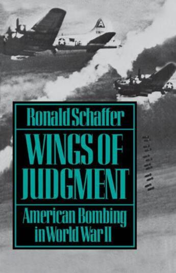 Couverture du livre « Wings of Judgment: American Bombing in World War II » de Schaffer Ronald aux éditions Oxford University Press Usa