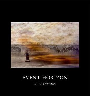 Couverture du livre « Eric lawton event horizon » de Lawton Eric aux éditions Nazraeli