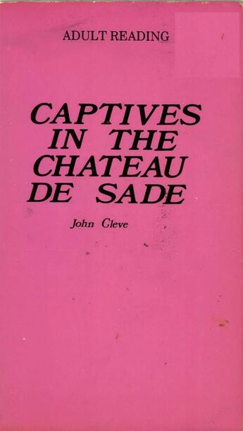 Couverture du livre « Captives in the Chateau de Sade » de John Cleve aux éditions Disruptive Publishing