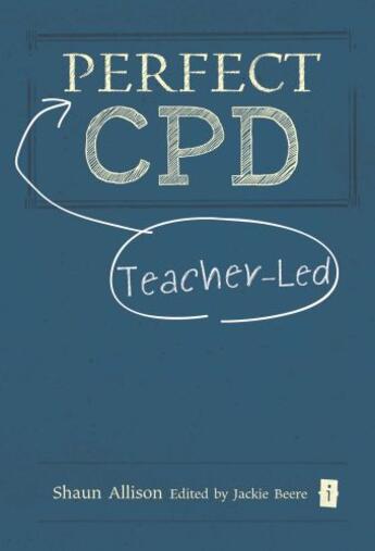 Couverture du livre « Perfect Teacher-Led CPD » de Allison Shaun aux éditions Crown House Digital