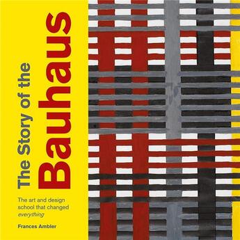 Couverture du livre « The story of the bauhaus » de Ambler Frances aux éditions Ilex