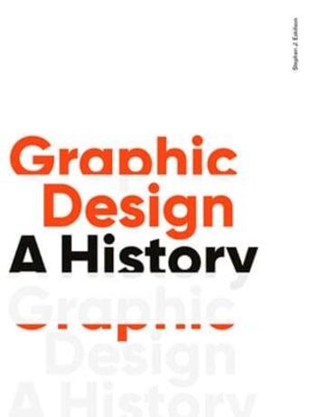 Couverture du livre « Graphic design, a history (third edition) » de Stephen J. Eskilson aux éditions Laurence King