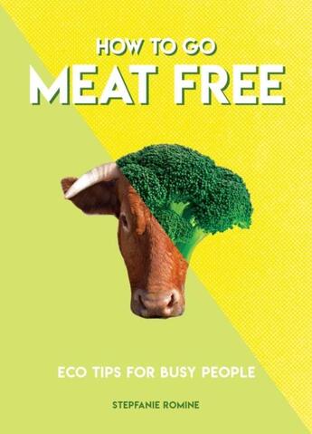 Couverture du livre « HOW TO GO MEAT FREE » de Stepfanie Romine aux éditions Welbeck