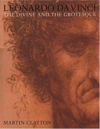 Couverture du livre « Leonardo da vinci the divine and the grotesque » de Martin Clayton aux éditions Royal Collection