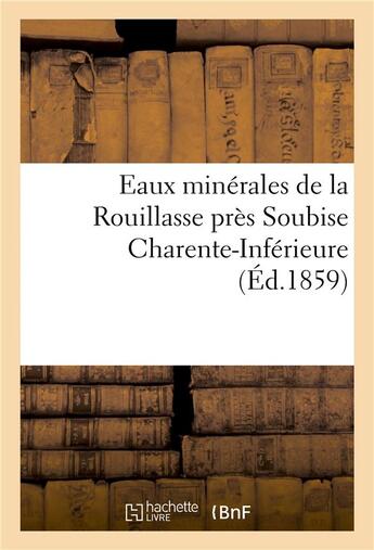 Couverture du livre « Eaux minerales de la rouillasse pres soubise charente-inferieure » de  aux éditions Hachette Bnf