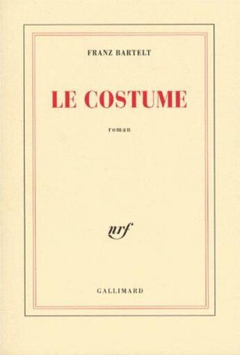 Couverture du livre « Le costume » de Franz Bartelt aux éditions Gallimard