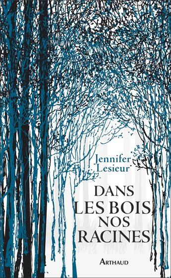 Couverture du livre « Dans les bois, nos racines » de Jennifer Lesieur aux éditions Arthaud