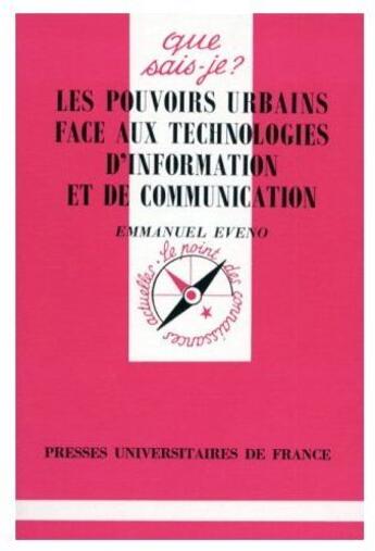 Couverture du livre « Les pouvoirs urbains face aux technologies d'information et de communication » de Emmanuel Eveno aux éditions Que Sais-je ?