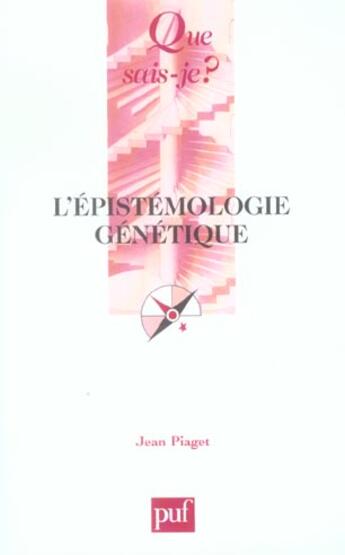 Couverture du livre « L'epistemologie genetique (6e édition) » de Jean Piaget aux éditions Que Sais-je ?