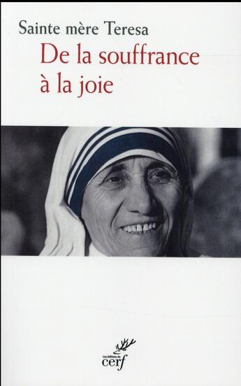 Couverture du livre « De la souffrance à la joie » de Teresa De Calcutta aux éditions Cerf