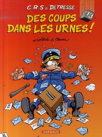 Couverture du livre « C.R.S = détresse Tome 13 : des coups dans les urnes ! » de Achde et Raoul Cauvin aux éditions Dargaud