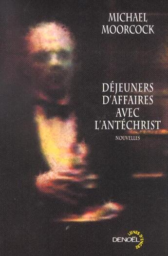 Couverture du livre « Dejeuners d'affaires avec l'antechrist » de Moorcock Michae aux éditions Denoel