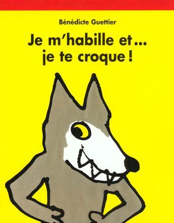 Couverture du livre « Je m'habille et... je te croque » de Benedicte Guettier aux éditions Ecole Des Loisirs