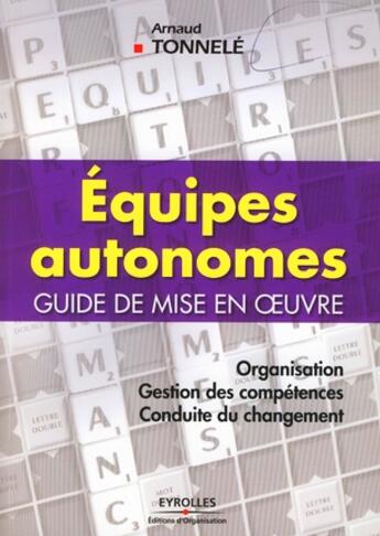 Couverture du livre « Équipes autonomes ; guide de mise en oeuvre » de Arnaud Tonnele aux éditions Organisation