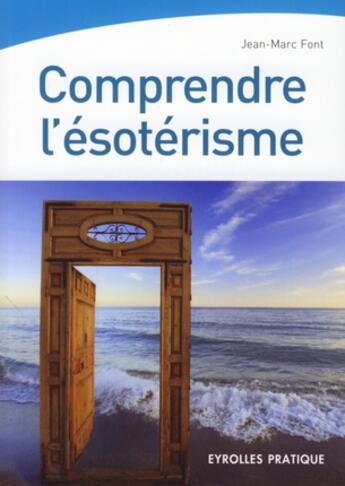 Couverture du livre « Comprendre l'ésoterisme » de Jean-Marc Font aux éditions Organisation