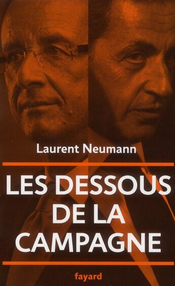 Couverture du livre « Les dessous de la campagne » de Laurent Neumann aux éditions Fayard