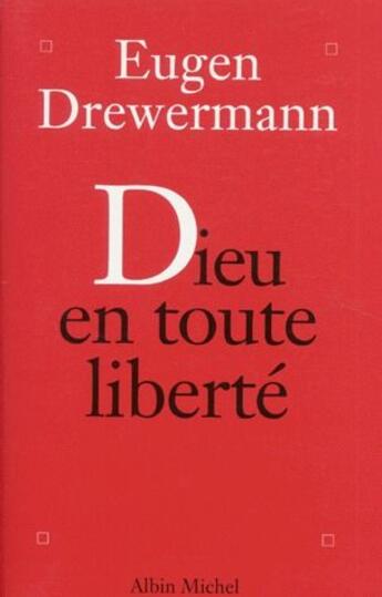 Couverture du livre « Dieu en toute liberté ; psychologie des profondeurs et religion » de Eugen Drewermann aux éditions Albin Michel