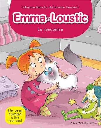 Couverture du livre « Emma et Loustic Tome 1 : la rencontre » de Fabienne Blanchut et Caroline Hesnard aux éditions Albin Michel