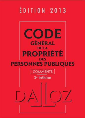 Couverture du livre « Code général de la propriété des personnes publiques (édition 2013) » de  aux éditions Dalloz