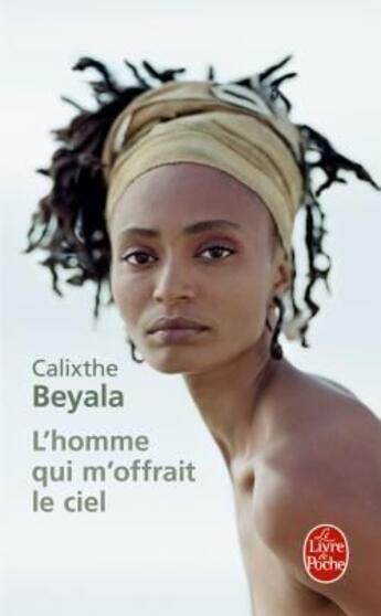 Couverture du livre « L'homme qui m'offrait le ciel » de Calixthe Beyala aux éditions Le Livre De Poche