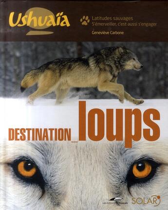 Couverture du livre « Destination loups » de Carbone Genevieve aux éditions Solar