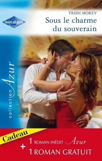 Couverture du livre « Sous le charme du souverain ; secret brûlant » de Morey Trish aux éditions Harlequin