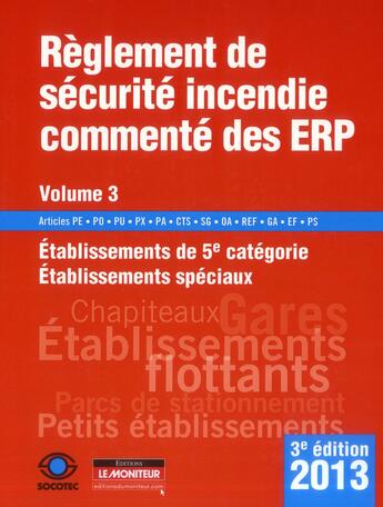 Couverture du livre « Règlement de sécurité incendie commenté des ERP t.3 ; établissements de 5e catégorie et établissements spéciaux (3e édition) » de  aux éditions Le Moniteur