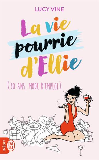 Couverture du livre « La vie pourrie d'Ellie (30 ans, mode d'emploi) » de Lucy Vine aux éditions J'ai Lu