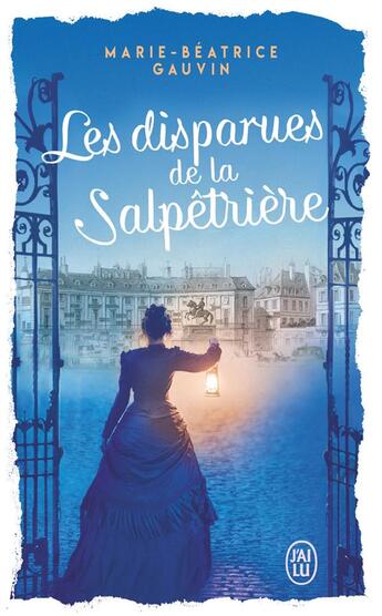 Couverture du livre « Les disparues de la Salpêtrière » de Marie-Beatrice Gauvin aux éditions J'ai Lu