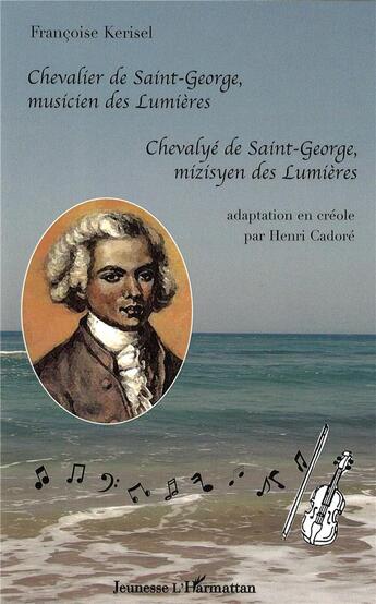 Couverture du livre « Chevalier de Saint-George, musicien des Lumières » de Francoise Kerisel aux éditions L'harmattan